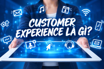 Customer Experience Là Gì?