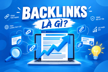 Backlink Là Gì? Vai Trò Và Cách Xây Dựng Backlink Hiệu Quả